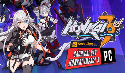Cấu hình chơi Honkai Impact 3 trên PC mới nhất