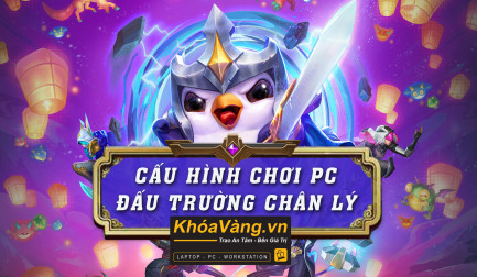 Cấu hình máy tính chơi đấu trường chân lý 2024