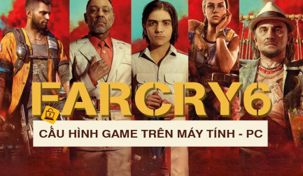 Cấu hình chơi Far Cry 6 mượt mà trên máy tính, PC 2024