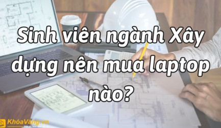 Top 10 laptop dành cho sinh viên xây dựng cấu hình mạnh nhất năm 2024