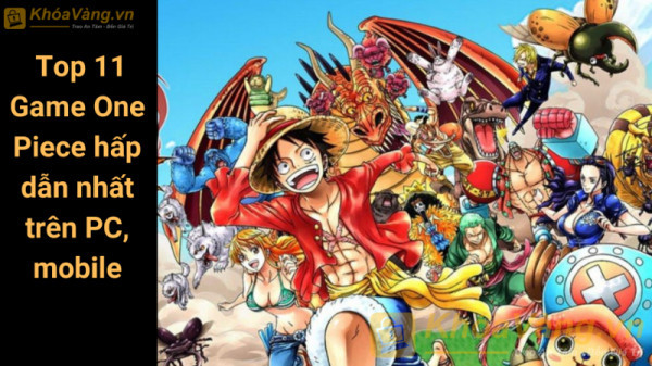 Top 11 Game One Piece hay và hấp dẫn nhất trên PC, mobile