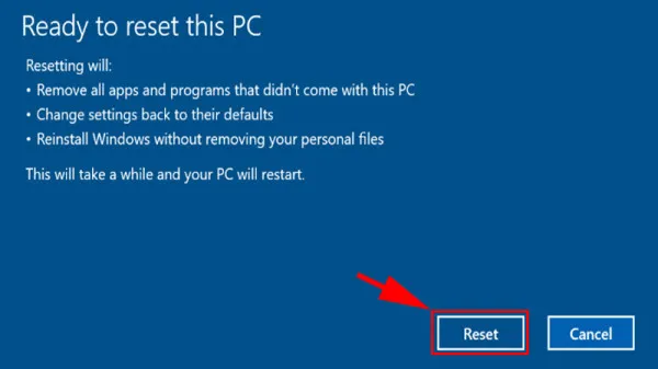  Nhấn Reset để bắt đầu quá trình cài đặt lại Windows 10.
