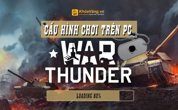 Cấu hình chơi War Thunder trên máy tính