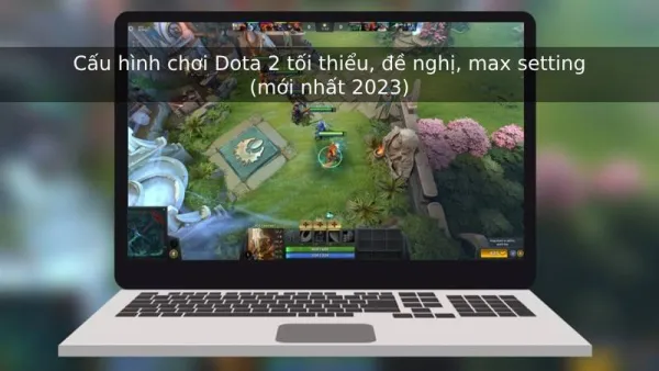 cấu hình chơi dota 2