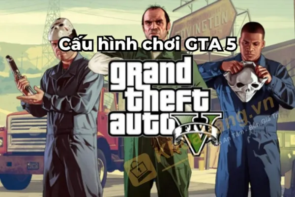 Tải Game GTA V - Grand Theft Auto V Việt Hóa - Download Full PC Free