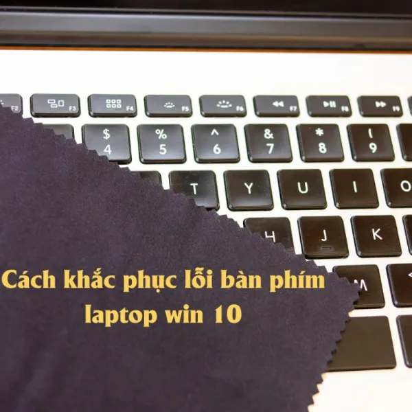 lỗi bàn phím laptop win 10