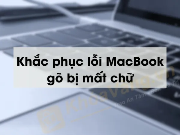 MacBook gõ bị mất chữ