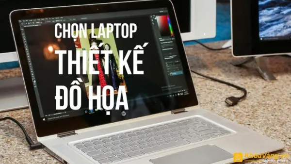 Tiêu chí chọn laptop cho sinh viên ngành kiến trúc